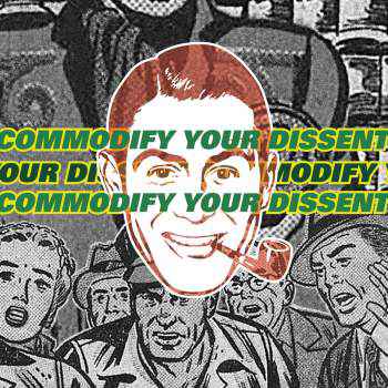 Commodify Your Dissent